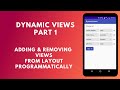 Android dynamic views part 1  adding  removing views from layout using java code in android studio