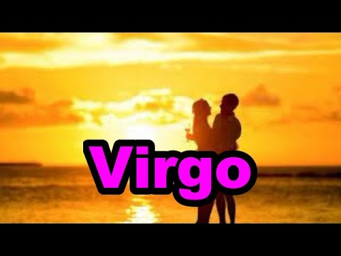 VIRGO ALGUIEN SE ACERCA NUEVAMENTE A TI NO PUEDE MÁS TE AMA A MORIR ...