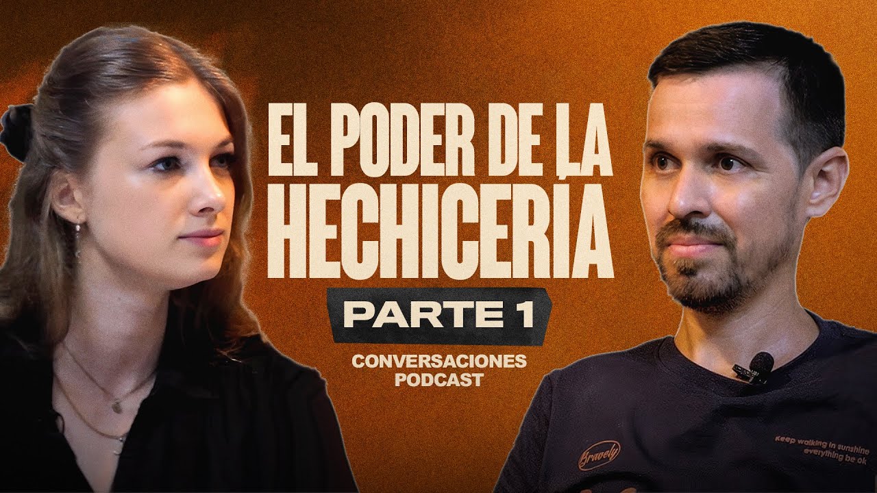 EL PODER DE LA HECHICERÍA: Parte 1 | Conversaciones EP6
