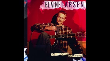 How Do You Get That Lonely – Blaine Larsen
