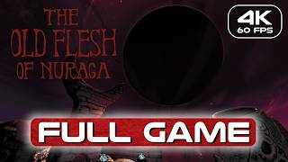 THE OLD FLESH OF NURAGA Full Game No Commentary Walkthrough 4K