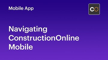 Navigating ConstructionOnline Mobile