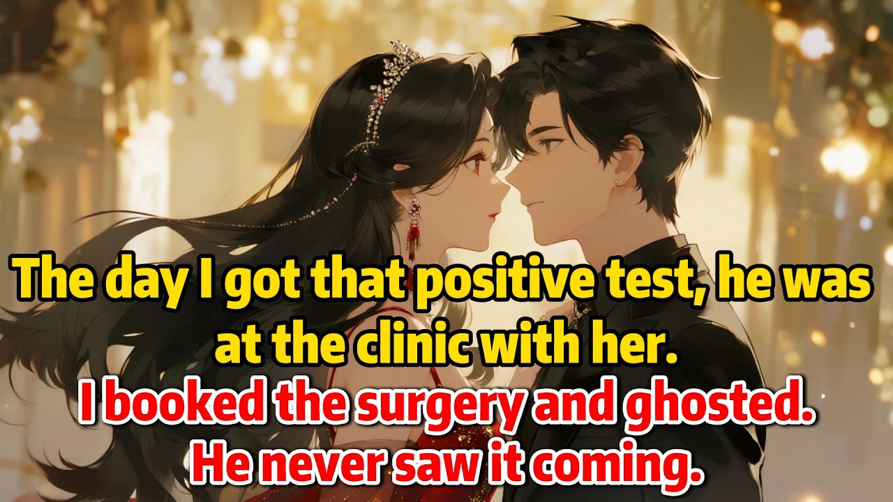 The day I got that positive test, he was at the clinic with her. I booked the surgery and ghosted...