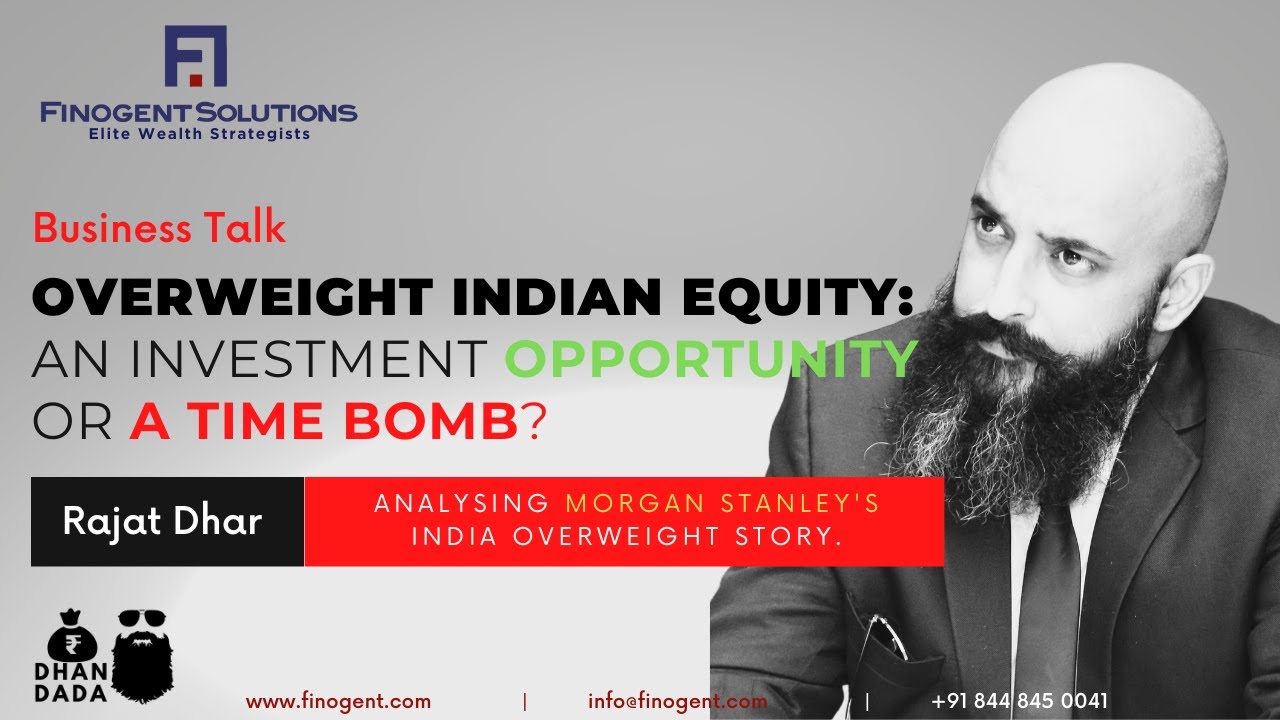 Overweight Indian Equity An Investment Opportunity or a Time Bomb
