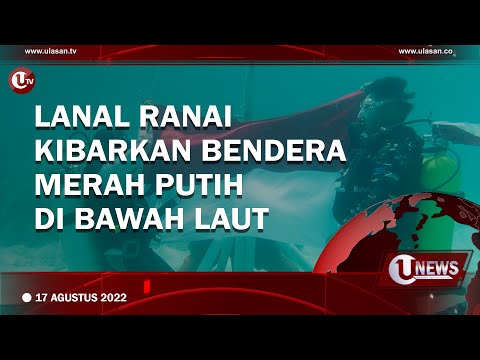 LANAL RANAI KIBARKAN BENDERA MERAH PUTIH DI BAWAH LAUT | U-NEWS