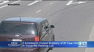 2 Arrested In Violent Robbery Of 81-Year-Old In Vacaville Parking Lot