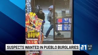 Suspects wanted in connection to multiple burglaries in Pueblo