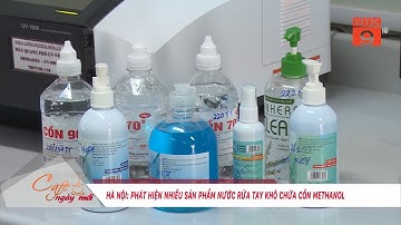 HÀ NỘI PHÁT HIỆN NHIỀU SẢN PHẨM NƯỚC RỬA TAY KHÔ CHỨA CỒN METHANOL I VTC9