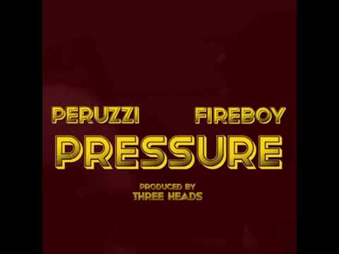 Peruzzi Ft Fireboy DML - Pressure