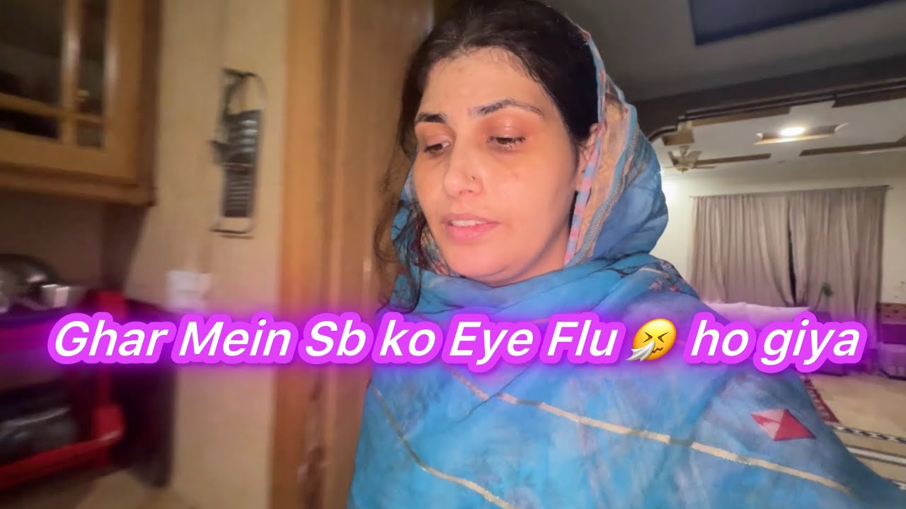 Ghar Mein Sb ko Eye Flu hogeya hai | Nouman Bushra Vlog