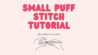 Small Puff Stitch Crochet for Beginners | Step-by-Step 5 Loop Small Puff Stitch (SPS) Tutorial