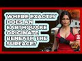 Where Exactly Does An Earthquake Originate Beneath The Surface? - Man vs. Disaster