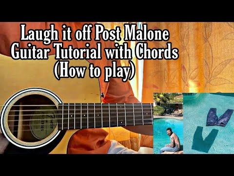 Post Malone Laugh It Off Guitar Tutorial With Chords Studio Version Post Malone Laugh It Off Guitar Tutorial With Chords Studio Version