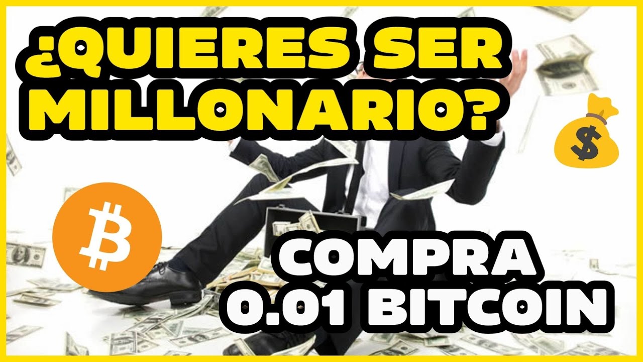💰 ¿Quieres ser MILLONARIO? 💵 ¡COMPRA 0.01 Bitcoin! 🤑 - YouTube