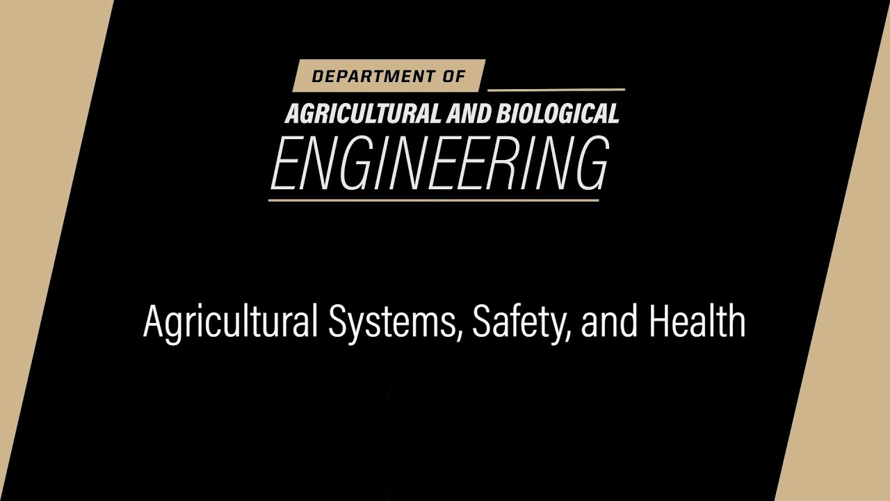 Agricultural Systems, Safety, and Health Research Area in Purdue ABE