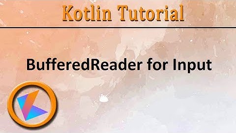 #291 Kotlin Tutorial | BufferReader for input