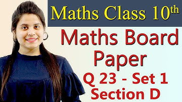 Q 23 - Set 1, Section D, 2019 CBSE Class 10 Maths Board Paper Solutions, Code 30/4/1, 30/4/2, 30/4/3