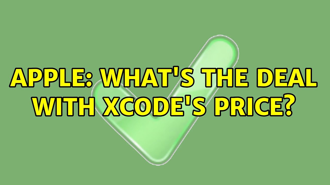 Apple: What's the deal with Xcode's price? (4 Solutions!!) - YouTube