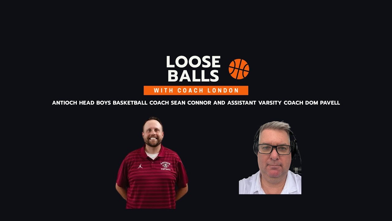 LOOSE BALLS WITH COACH LONDON AND ANTIOCH COACHES SEAN CONNOR/DOM PAVELL