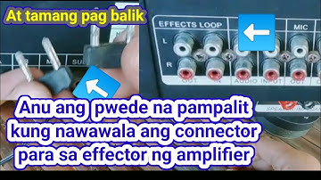 Tamang pag balik ng connector sa effector ng amplifier