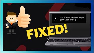 how to fix ‘this video file cannot be played error code 232011’ [solved]