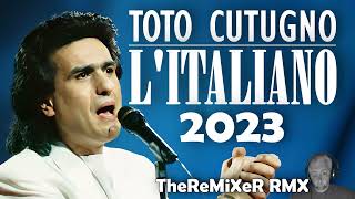TOTO CUTUGNO - L&#39; ITALIANO 2023 (TheReMiXeR RMX)