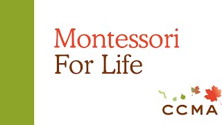 Montessori For Life - CCMA Overview
