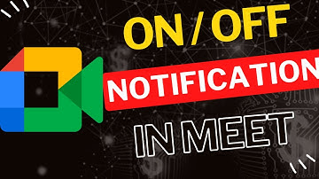How to Turn On or Off Notifications in Google Meet App