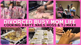 DIVORCED BUSY MOM LIFE / MEAL PREP, COOKING, PARTY, NEW NAILS, ROSS & TJ MAXX SHOP & CLOTHING HAUL