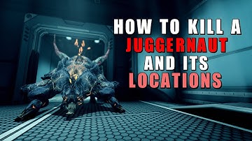 Juggernauts - Where to find them & how to kill them - Warframe