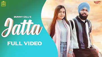 Jatta (Full Video) Bunny Gill | Snappy | TDOT Films | GoldMedia | New Punjabi Songs 2020