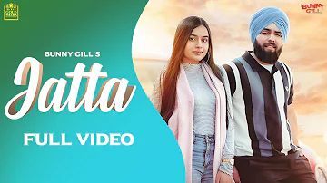 Jatta (Full Video) Bunny Gill | Snappy | TDOT Films | GoldMedia | New Punjabi Songs 2020