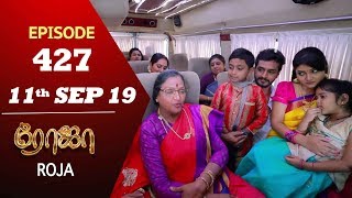 ROJA Serial | Episode 427 | 11th Sep 2019 | Priyanka | SibbuSuryan | SunTV Serial |Saregama TVShows