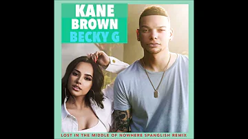 Kane Brown, Becky G - Lost In The Middle of Nowhere (Spanglish Remix/Official Audio)