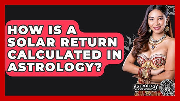 How Is a Solar Return Calculated in Astrology? - Astrology Awakening