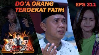 Semua Orang Terdekat Fatih Berdoa agar Fatih Pulih - Fatih Di Kampung Jawara Eps 311 PART 1