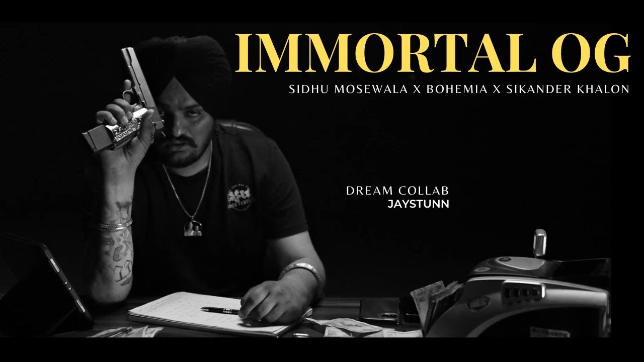 Immortal OG  | Sidhu Moose Wala | Bohemia | Sikander Khalon | Jaystunn