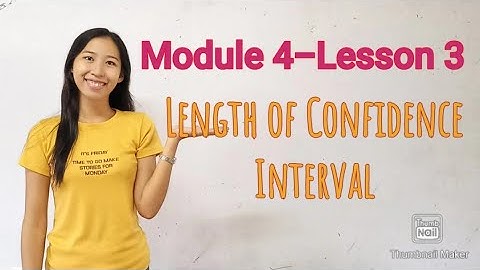 Statistics & Probability: Module 4-Lesson 3: Length of Confidence Interval