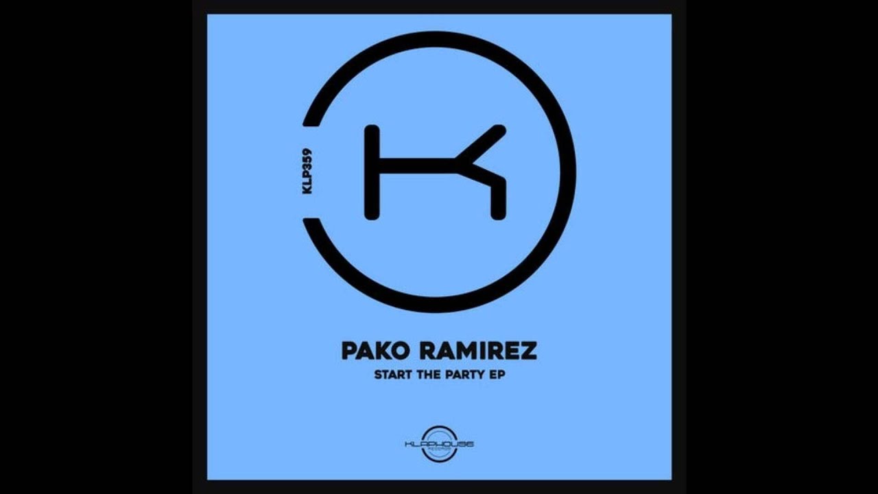 Tech House Pako Ramirez Start The Party Extended Mix Klaphouse Records Youtube