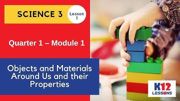 Science 3 Quarter 1 Module 1 Lesson 1 - Objects and Materials Around Us and their Properties