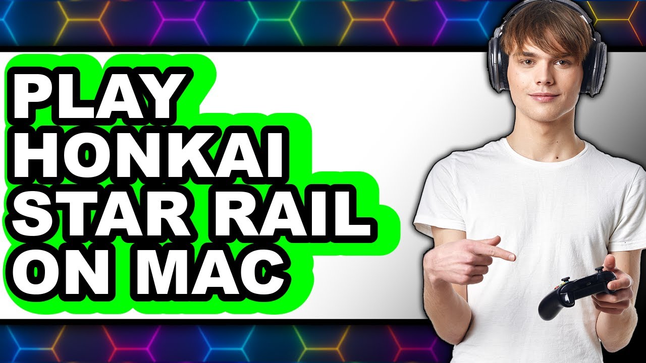 How To Play Honkai Star Rail On Mac - Step By Step