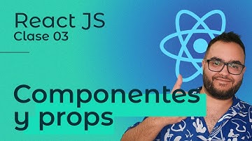 React JS | Clase 03 — Componentes y props 👨🏽‍💻
