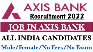 Axis Bank Recruitment 2022 I Axis Bank Jobs 2022 I Apply Online | BANK JOBS