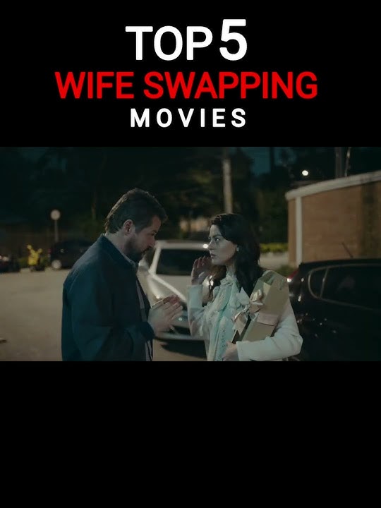 Wife swapping movies | wife swap movies | best swinger movies