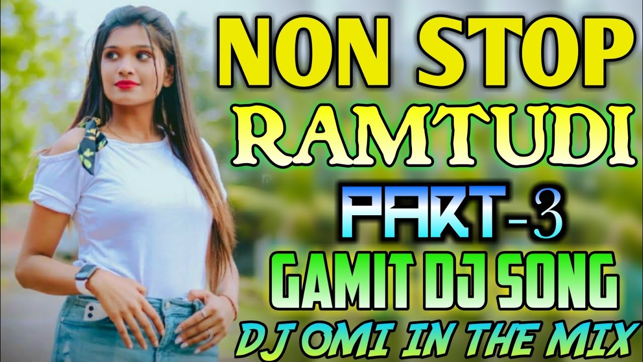 NON STOP RAMTUDI PART 3   GAMIT DJ SONG   DJ OMI IN THE MIX