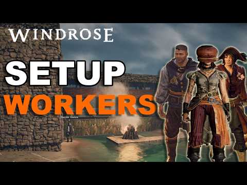 Windrose — How to setup a Worker and which ones should you get?! | Complete NPC Guide | Windrose