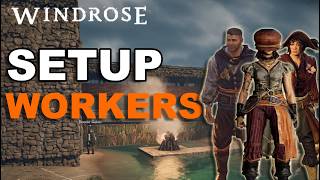 How to setup a Worker and which ones should you get?! | Complete NPC Guide | Windrose