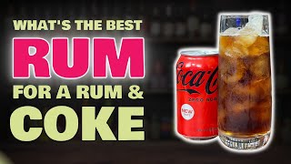 What is the BEST RUM for Rum & Coke?