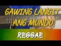 Gawing Langit Ang Mundo | REPAGUITARA Reggae Guitar Tutorial | Siakol