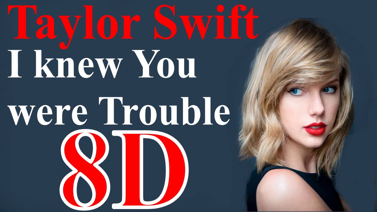 Taylor swift i knew you trouble. Taylor swift i knew you were trouble.